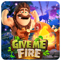 GIVE ME FIRE